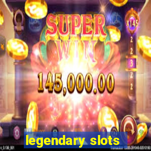 legendary slots - casino games